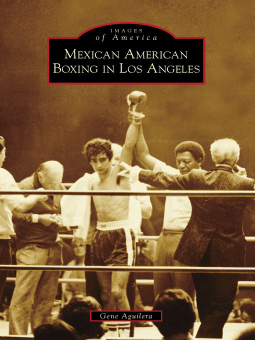 Title details for Mexican American Boxing in Los Angeles by Gene Aguilera - Available